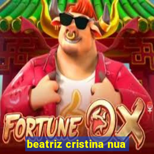 beatriz cristina nua